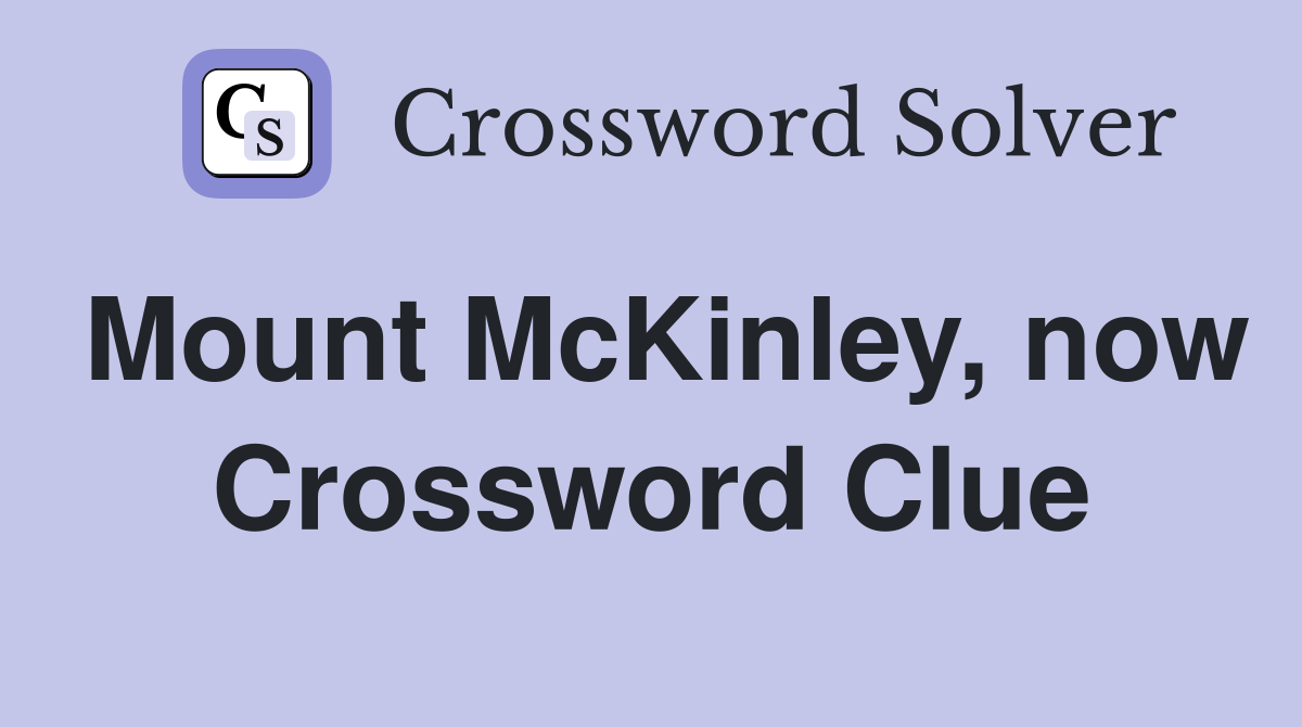 Mount McKinley, now Crossword Clue