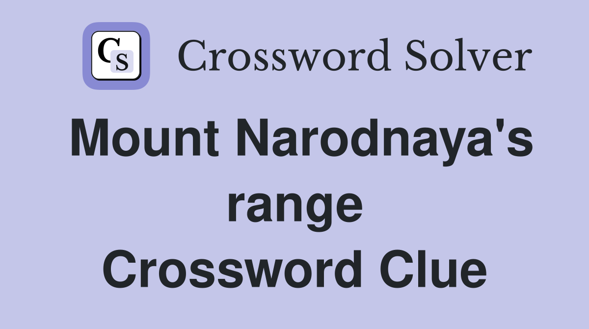 Mount Narodnaya's range Crossword Clue