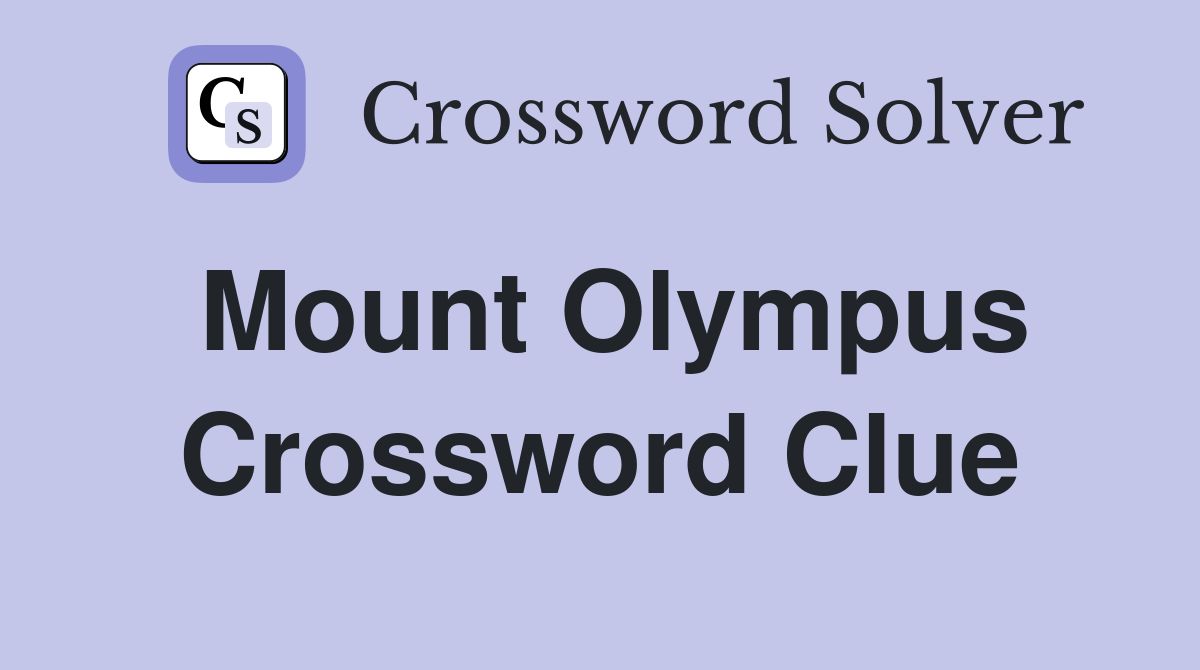 Mount Olympus Crossword Clue