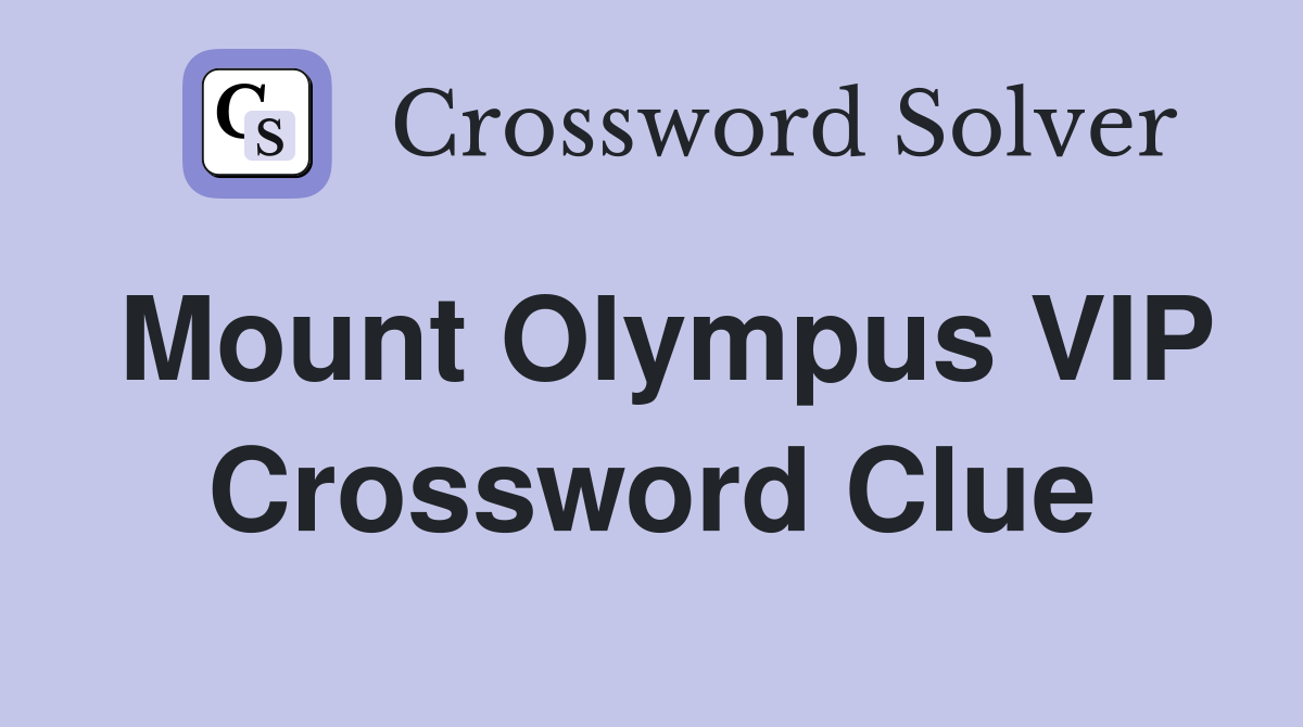 Mount Olympus VIP Crossword Clue