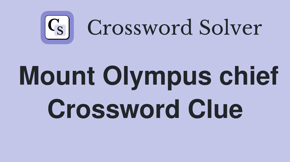 Mount Olympus chief Crossword Clue