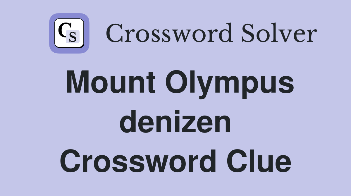 Mount Olympus denizen Crossword Clue