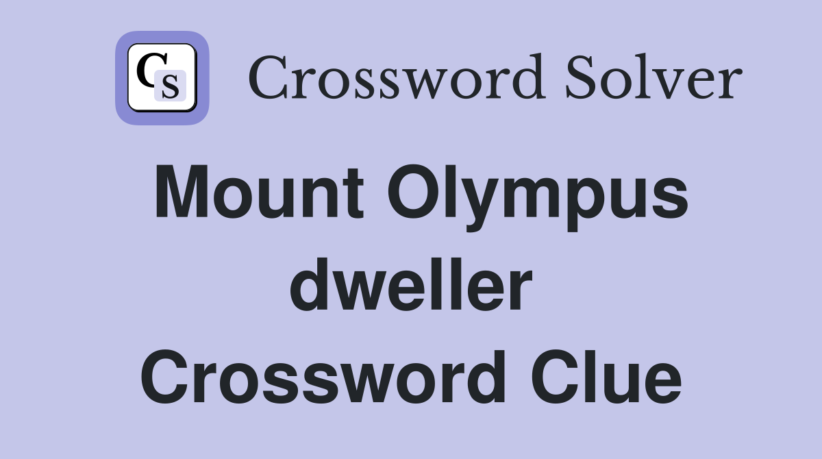 Mount Olympus dweller Crossword Clue