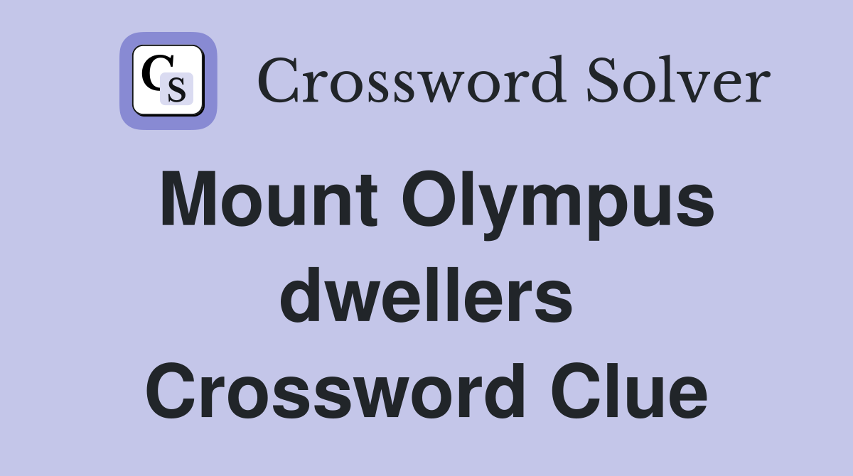 Mount Olympus dwellers Crossword Clue