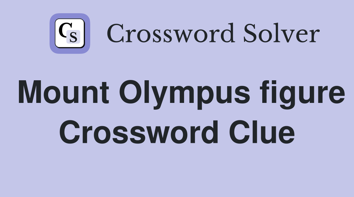 Mount Olympus figure Crossword Clue