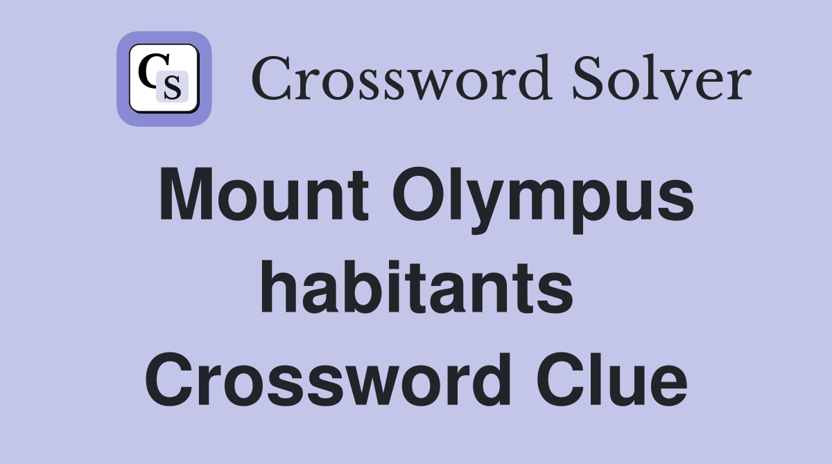 Mount Olympus habitants Crossword Clue