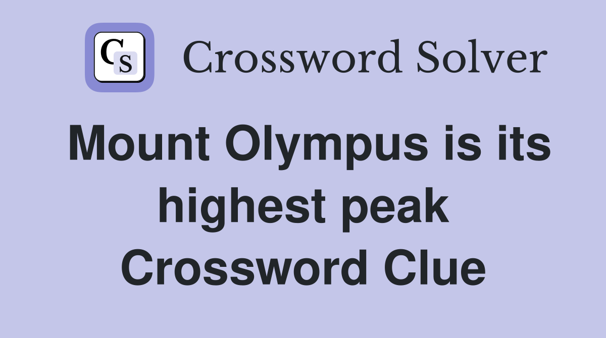Mount Olympus is its highest peak Crossword Clue