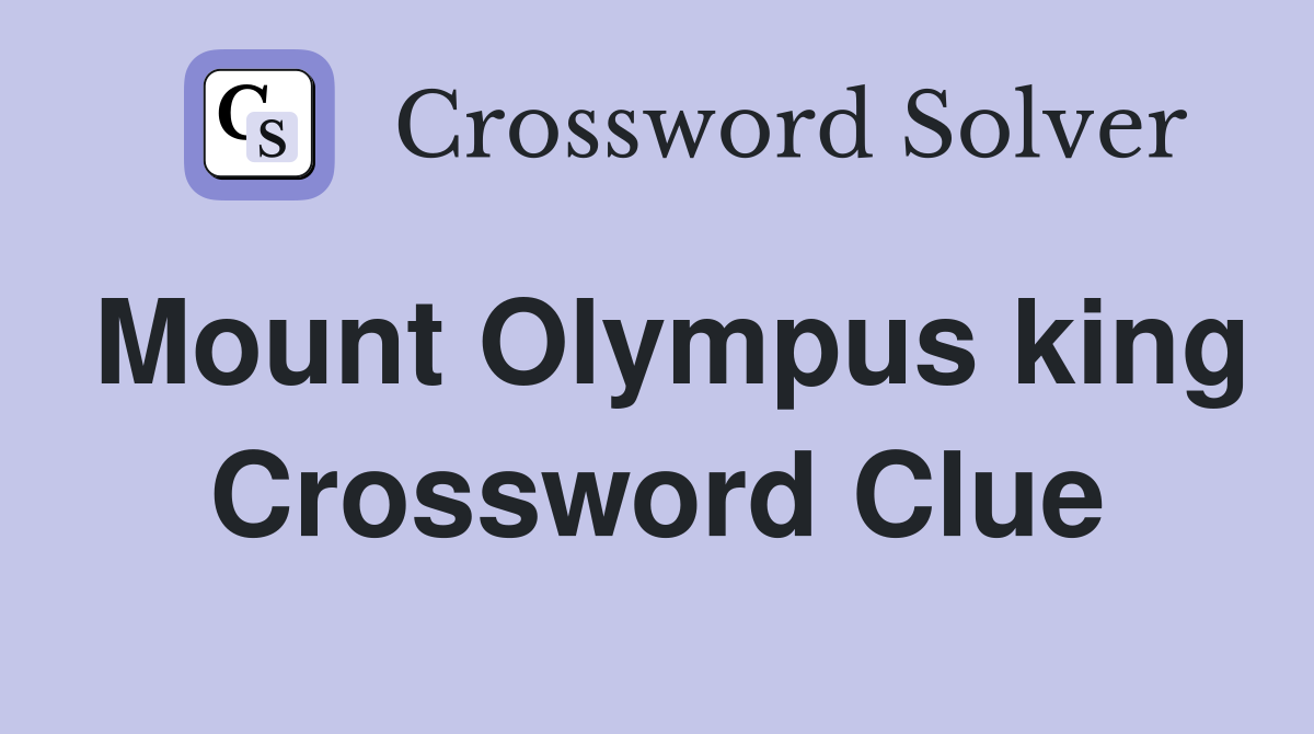 Mount Olympus king Crossword Clue