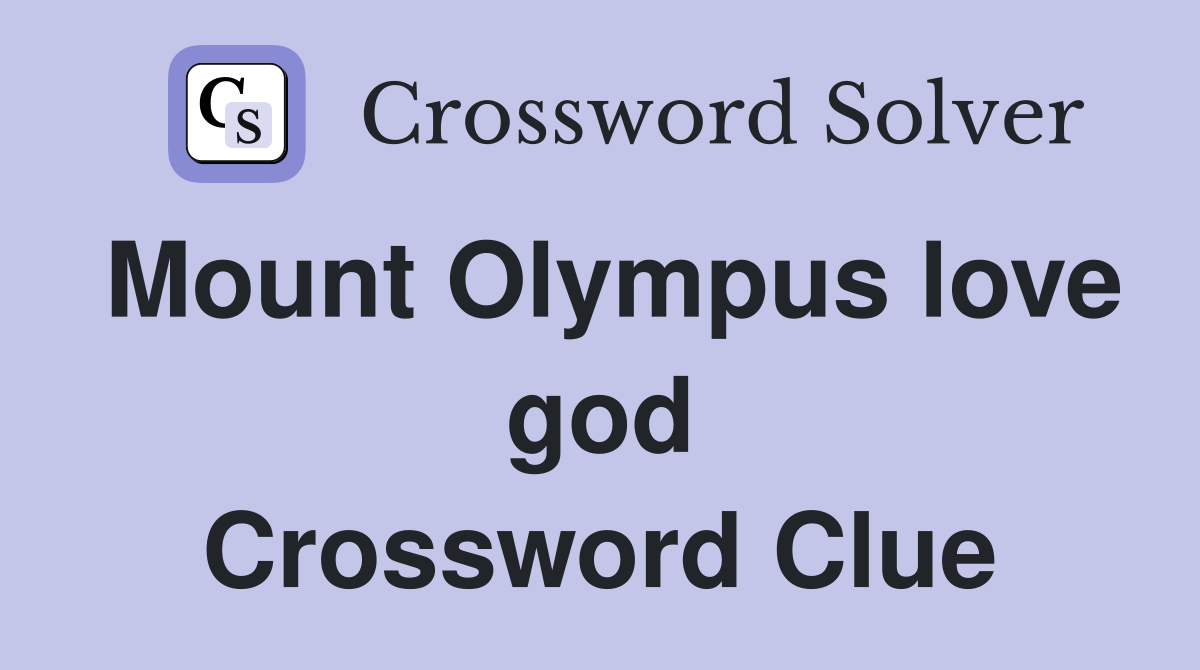 Mount Olympus love god Crossword Clue