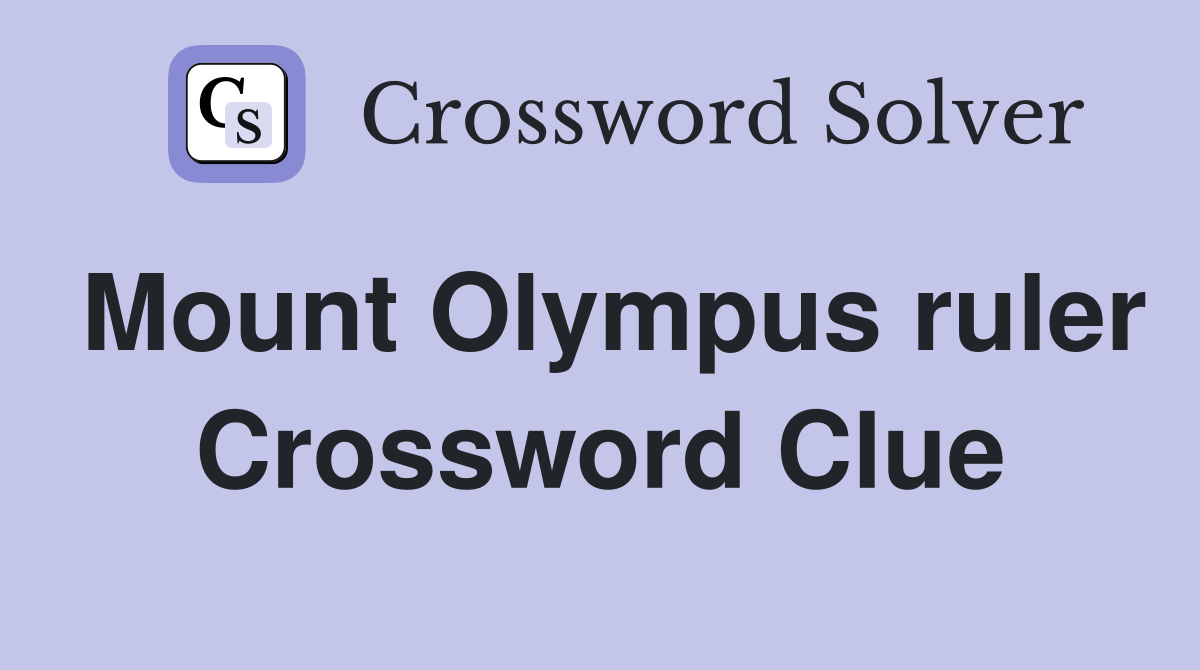 Mount Olympus ruler Crossword Clue
