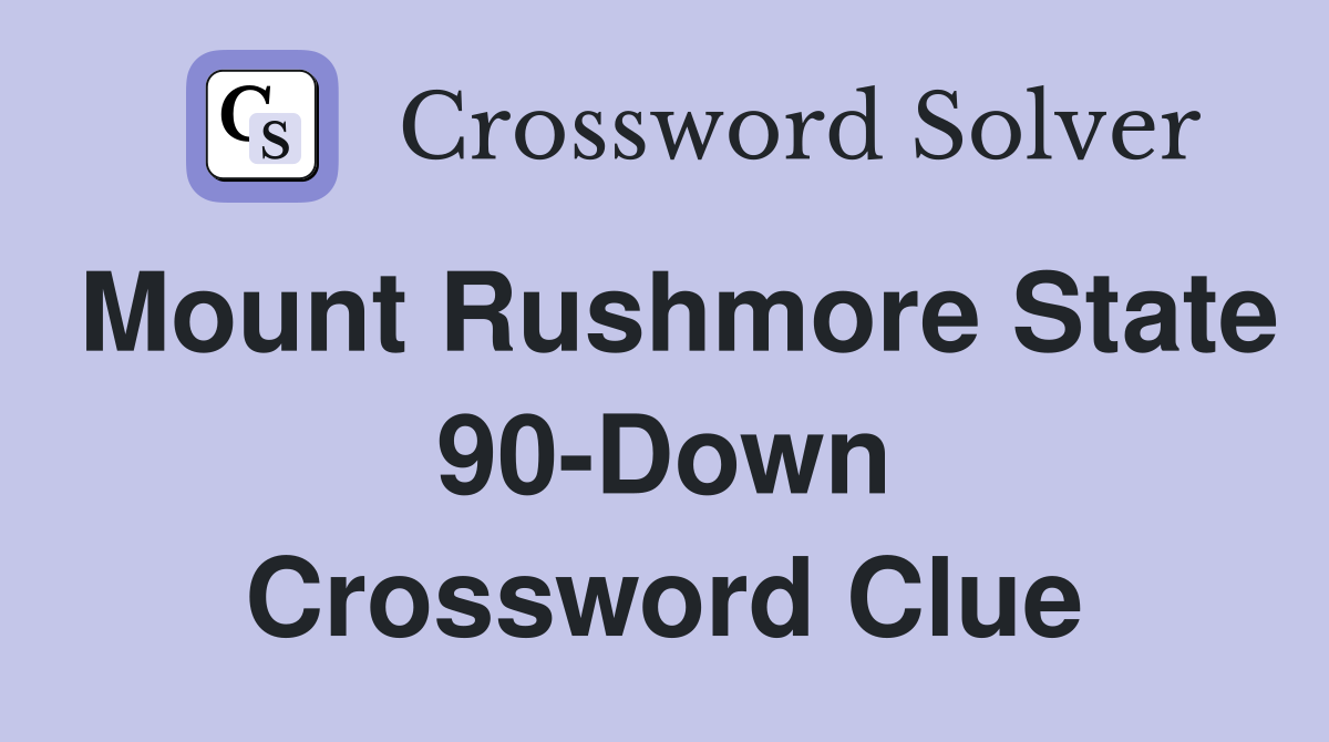 Mount Rushmore State 90-Down Crossword Clue
