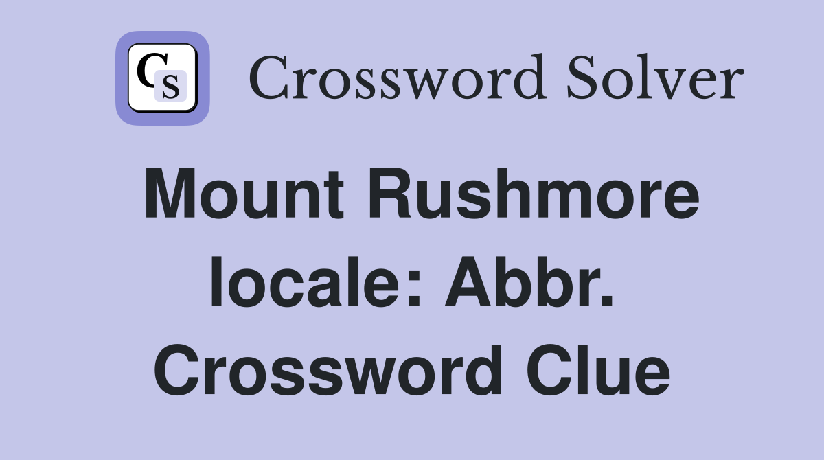 Mount Rushmore locale: Abbr. Crossword Clue