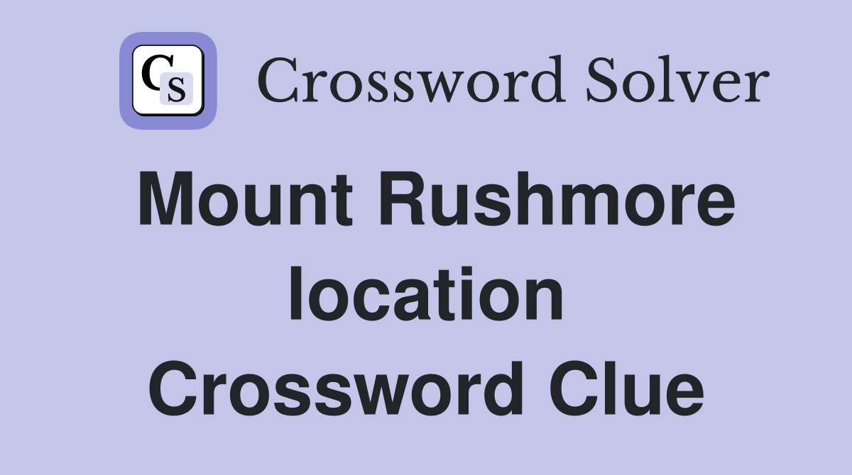Mount Rushmore location Crossword Clue