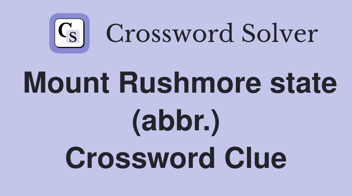 Mount Rushmore state (abbr.) Crossword Clue
