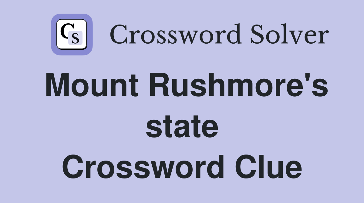 Mount Rushmore's state Crossword Clue