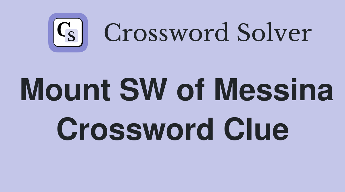 Mount SW of Messina Crossword Clue