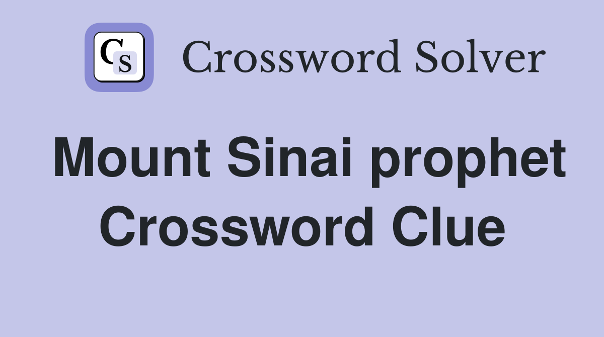 Mount Sinai prophet Crossword Clue