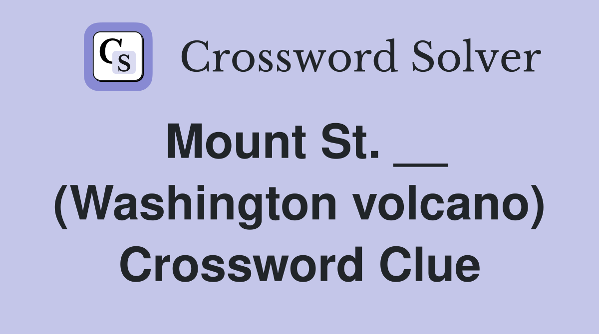 Mount St. __ (Washington volcano) Crossword Clue