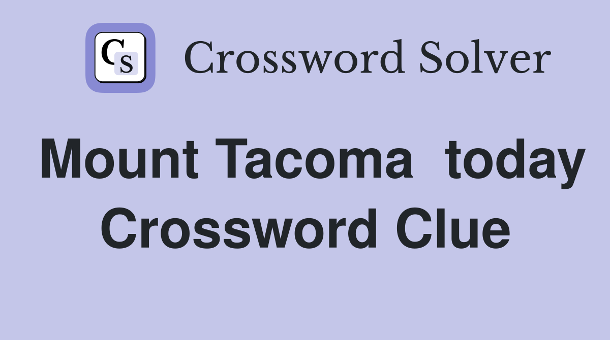 Mount Tacoma  today Crossword Clue