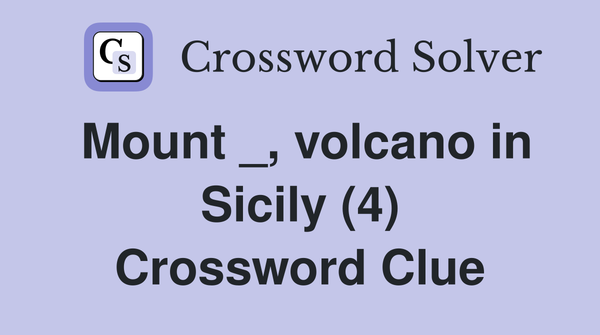 Mount _, volcano in Sicily (4) Crossword Clue