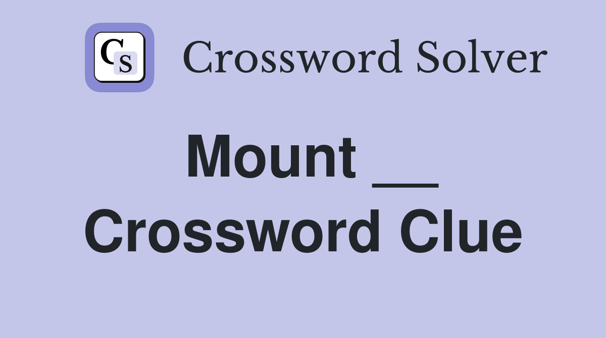 Mount __ Crossword Clue