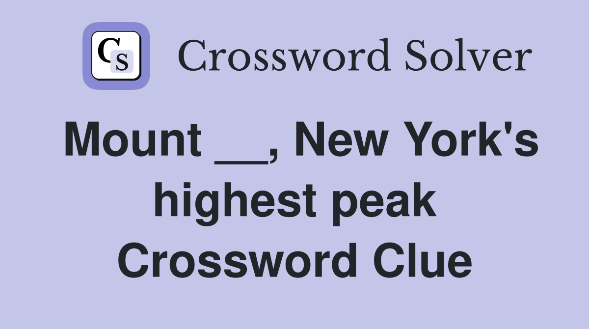 Mount __, New York's highest peak Crossword Clue