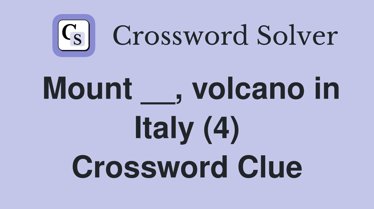 Mount __, volcano in Italy (4) Crossword Clue