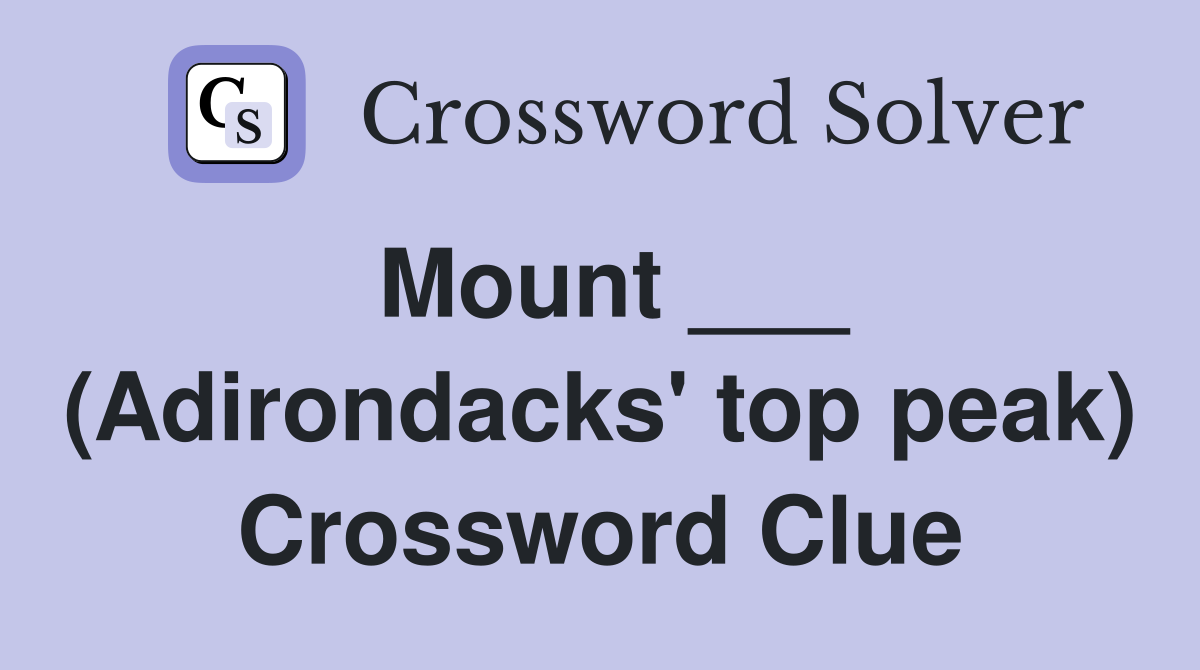 Mount ___ (Adirondacks' top peak) Crossword Clue