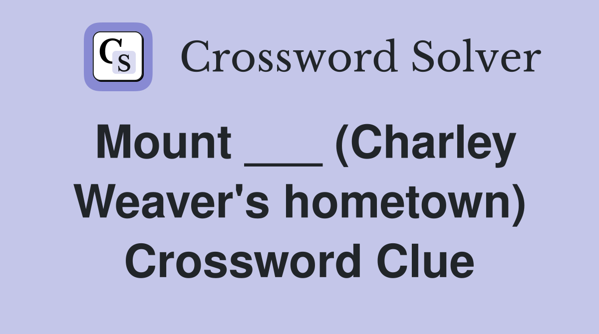 Mount ___ (Charley Weaver's hometown) Crossword Clue