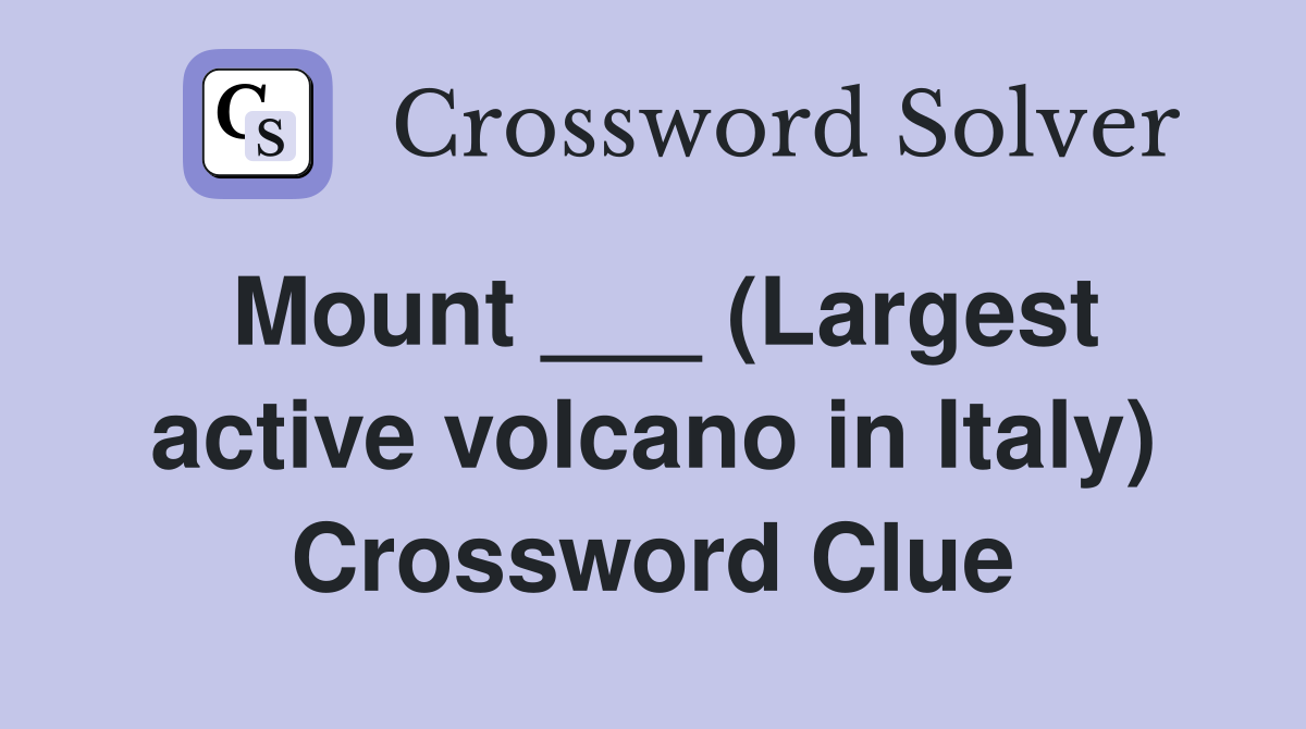 Mount ___ (Largest active volcano in Italy) Crossword Clue