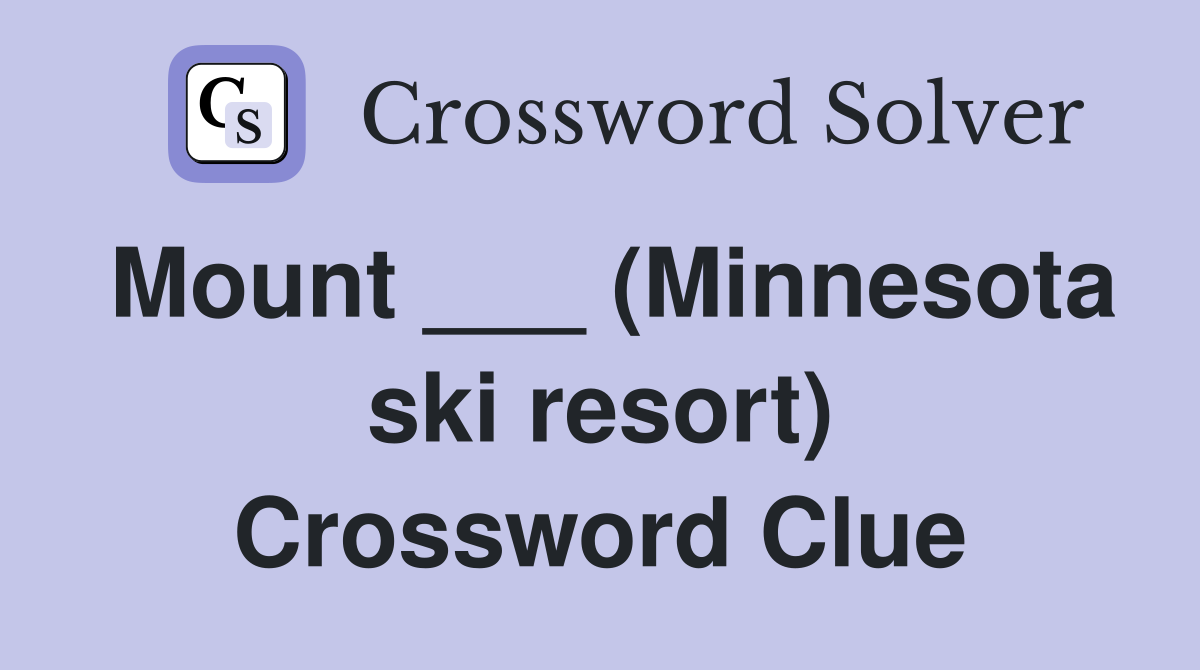 Mount ___ (Minnesota ski resort) Crossword Clue