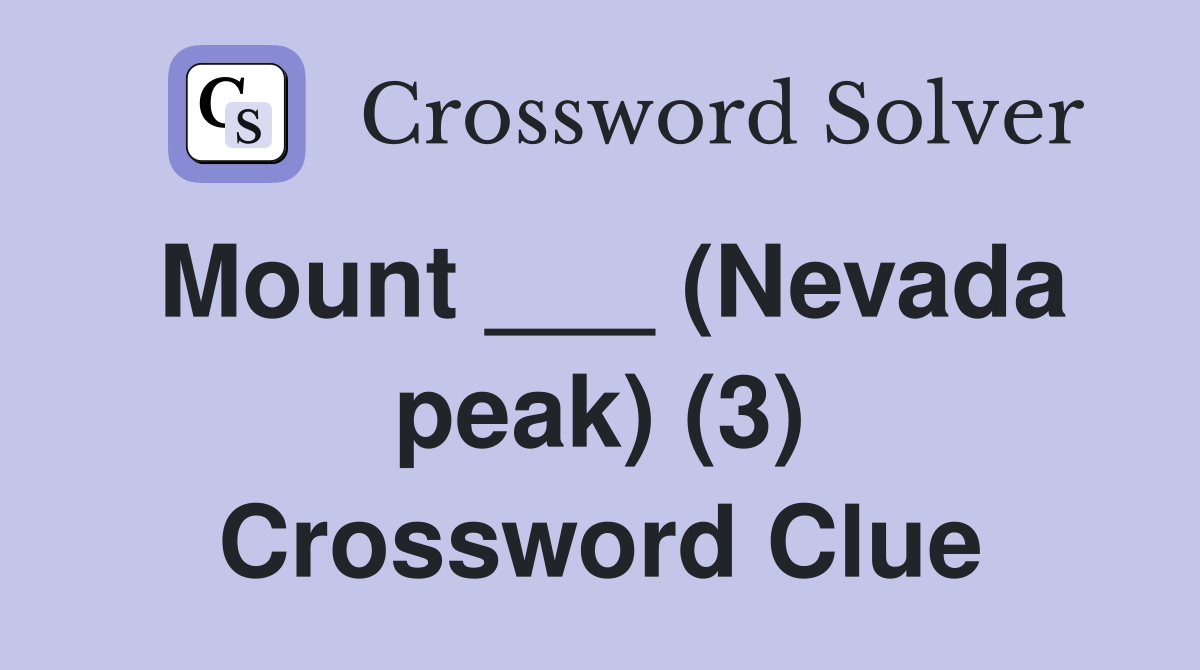 Mount ___ (Nevada peak) (3) Crossword Clue