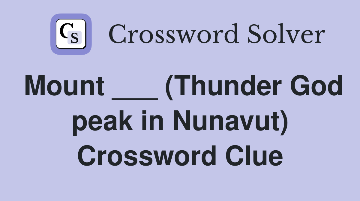 Mount ___ (Thunder God peak in Nunavut) Crossword Clue