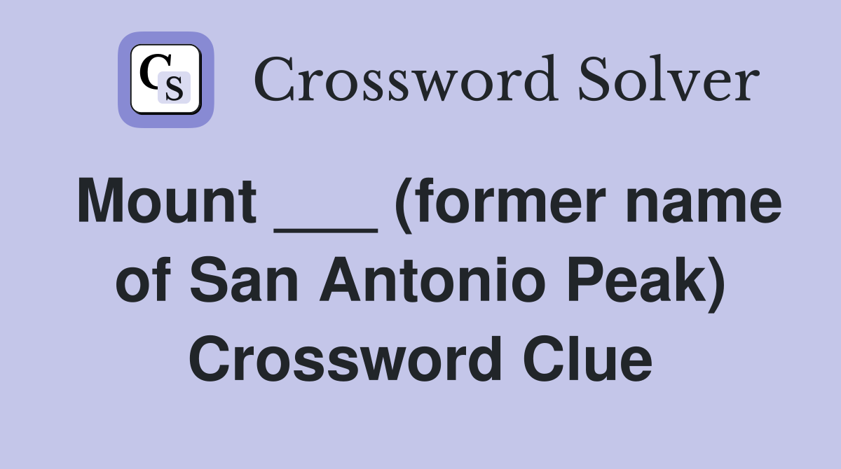 Mount ___ (former name of San Antonio Peak) Crossword Clue