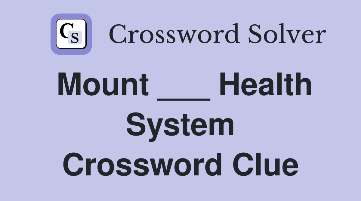 Mount ___ Health System Crossword Clue