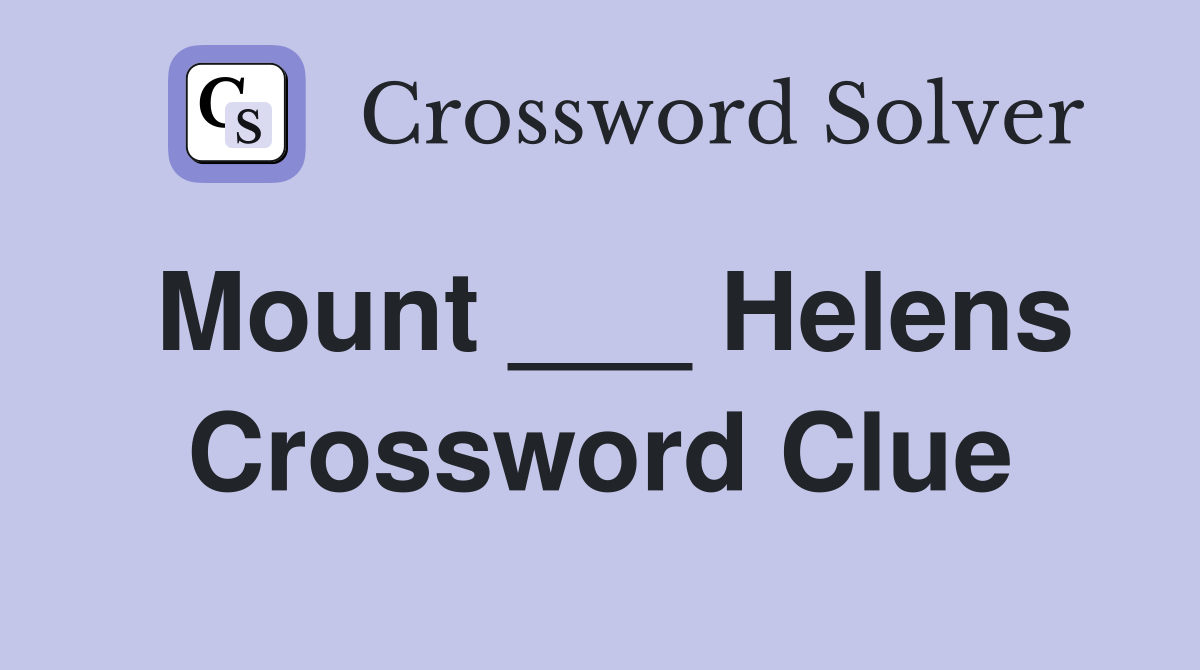 Mount ___ Helens Crossword Clue