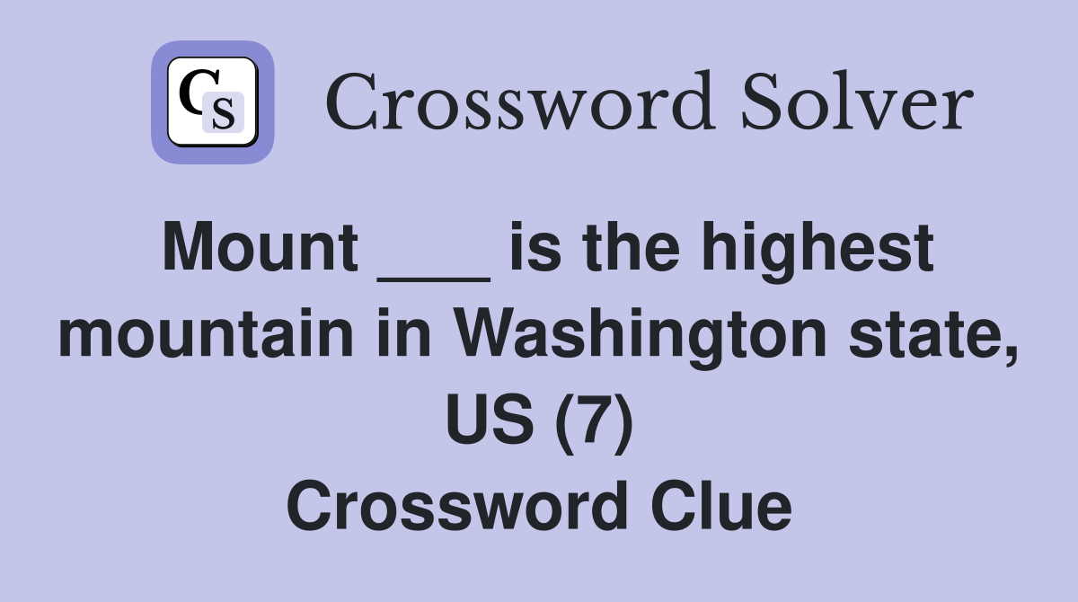 Mount ___ is the highest mountain in Washington state, US (7) Crossword Clue
