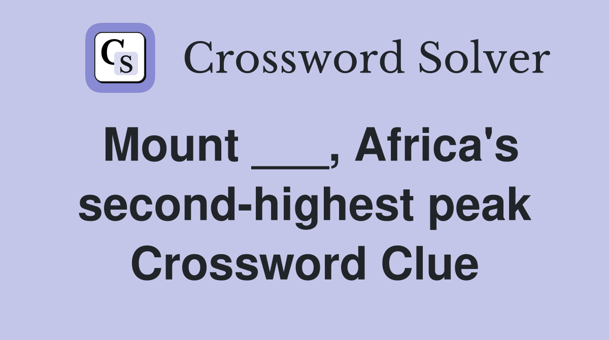 Mount ___, Africa's second-highest peak Crossword Clue