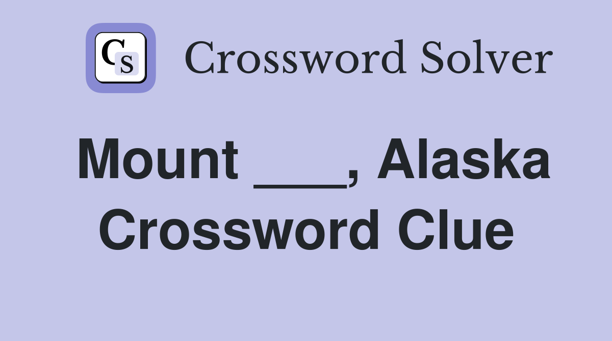 Mount ___, Alaska Crossword Clue