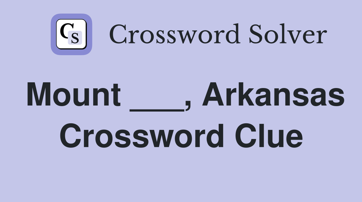 Mount ___, Arkansas Crossword Clue