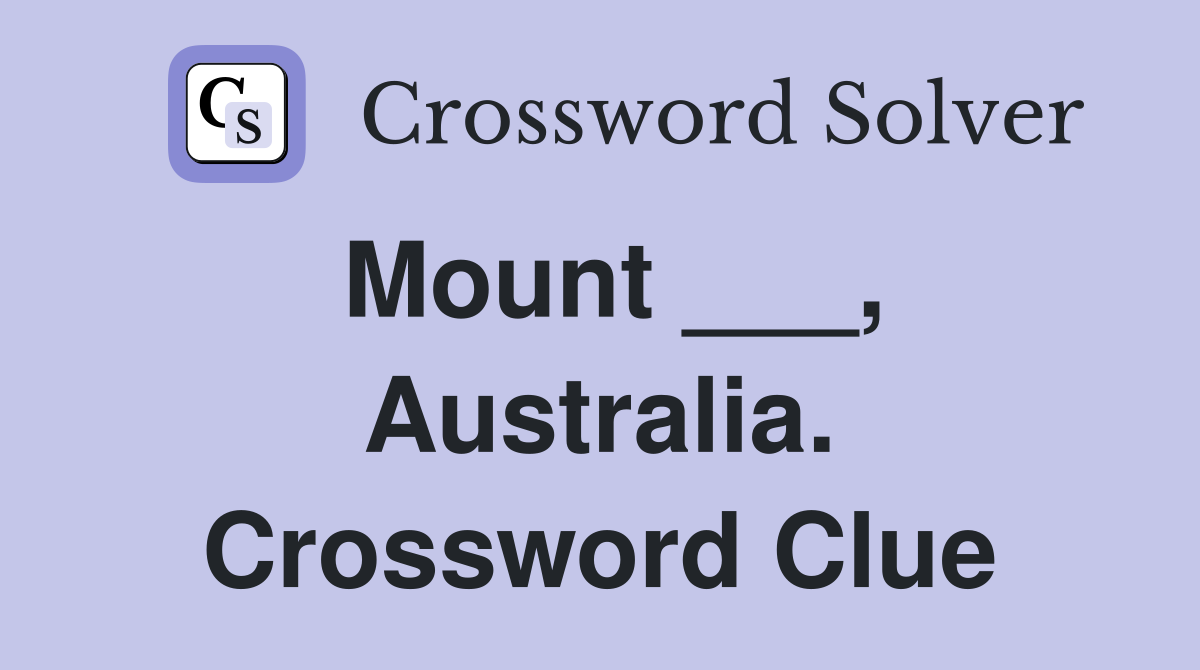 Mount ___, Australia. Crossword Clue