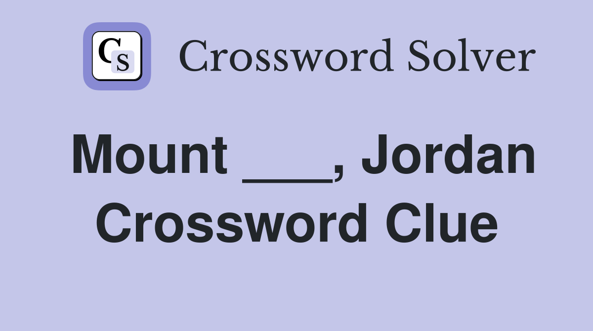 Mount ___, Jordan Crossword Clue