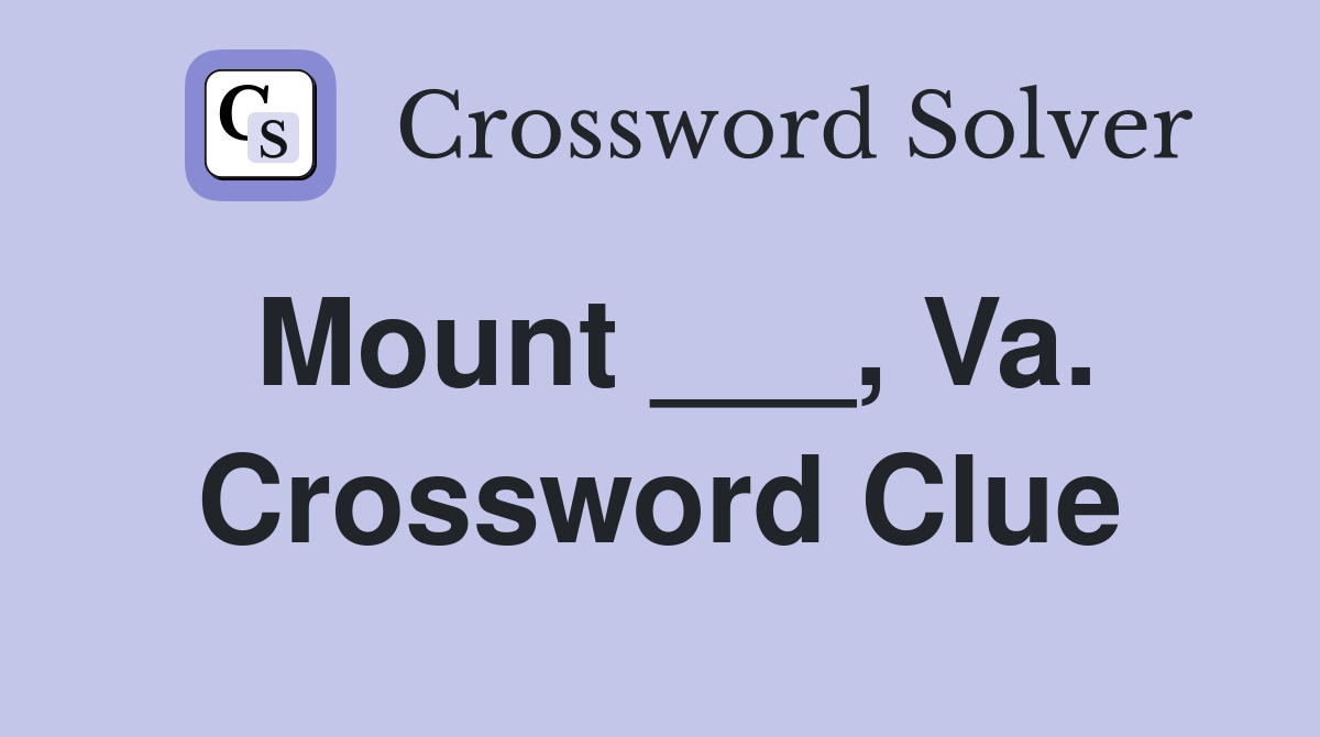 Mount ___, Va. Crossword Clue