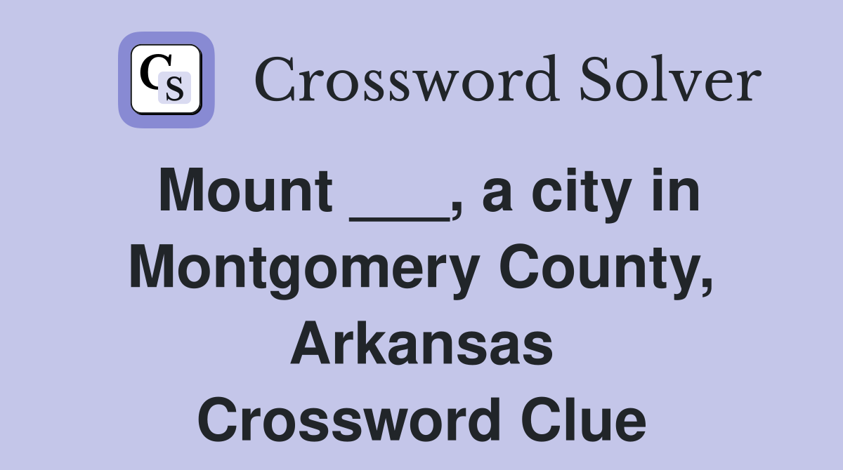 Mount ___, a city in Montgomery County, Arkansas Crossword Clue