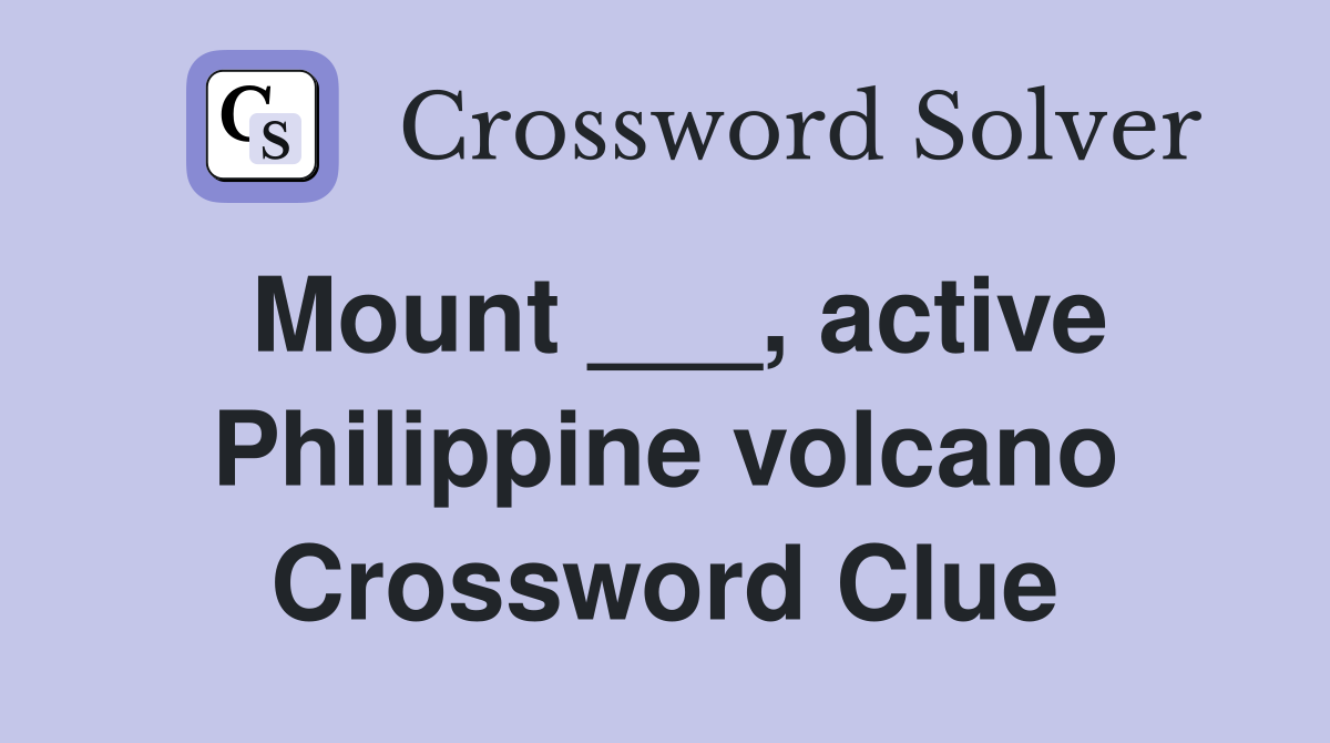 Mount ___, active Philippine volcano Crossword Clue