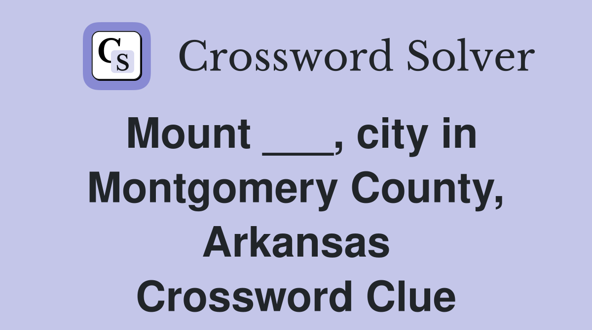 Mount ___, city in Montgomery County, Arkansas Crossword Clue
