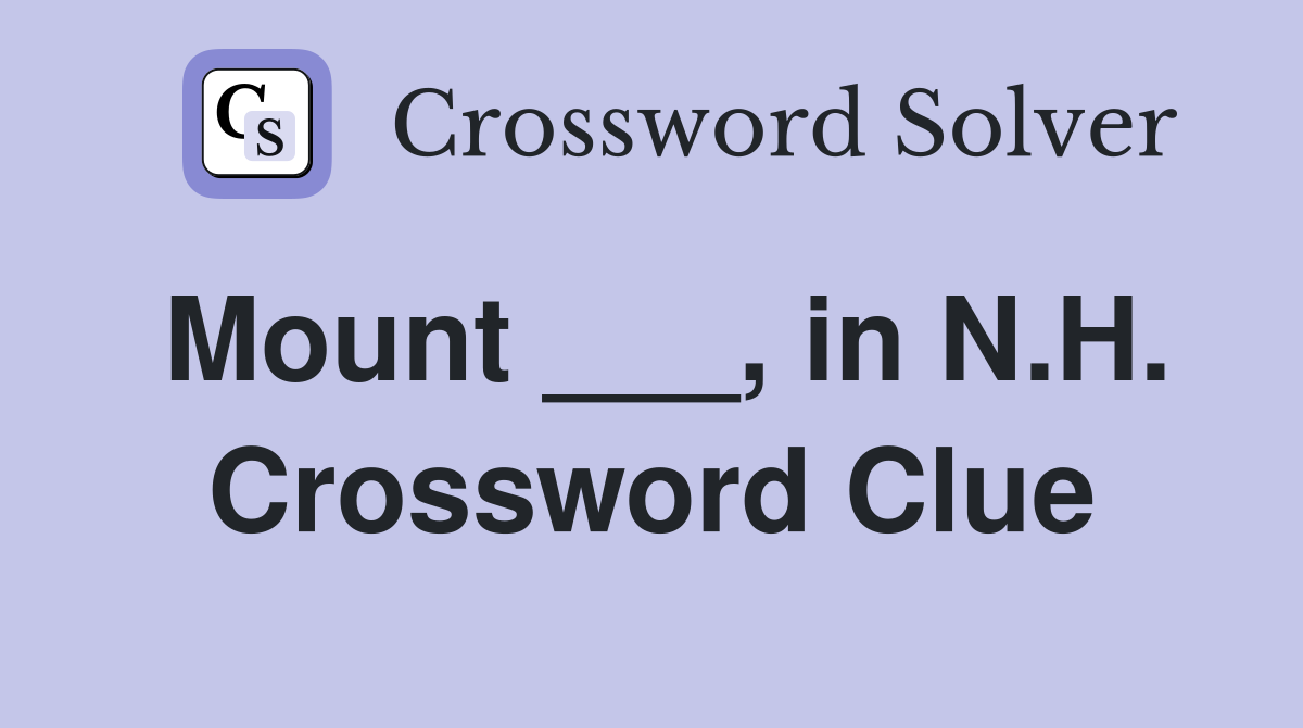 Mount ___, in N.H. Crossword Clue