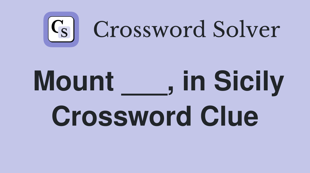 Mount ___, in Sicily Crossword Clue