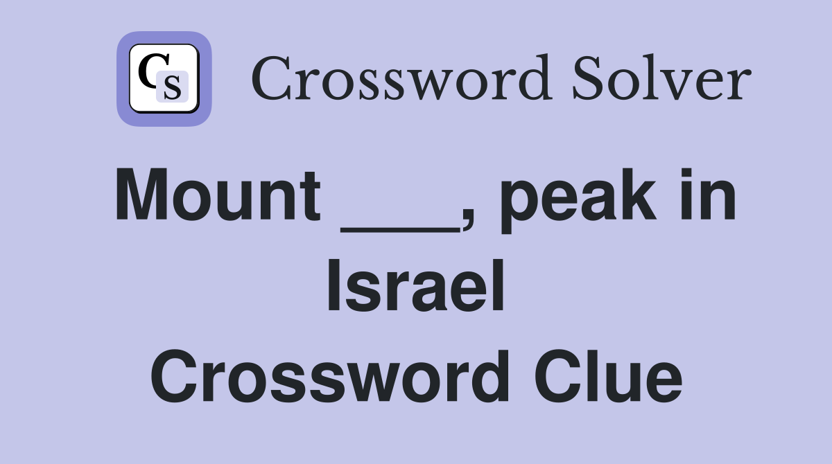 Mount ___, peak in Israel Crossword Clue