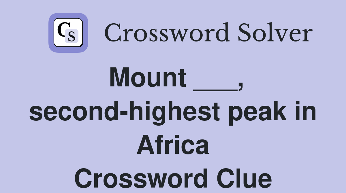 Mount ___, second-highest peak in Africa Crossword Clue